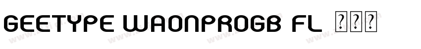 GEETYPE WaonProGB Fl字体转换